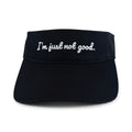 I'm just not good.