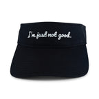 I'm just not good.