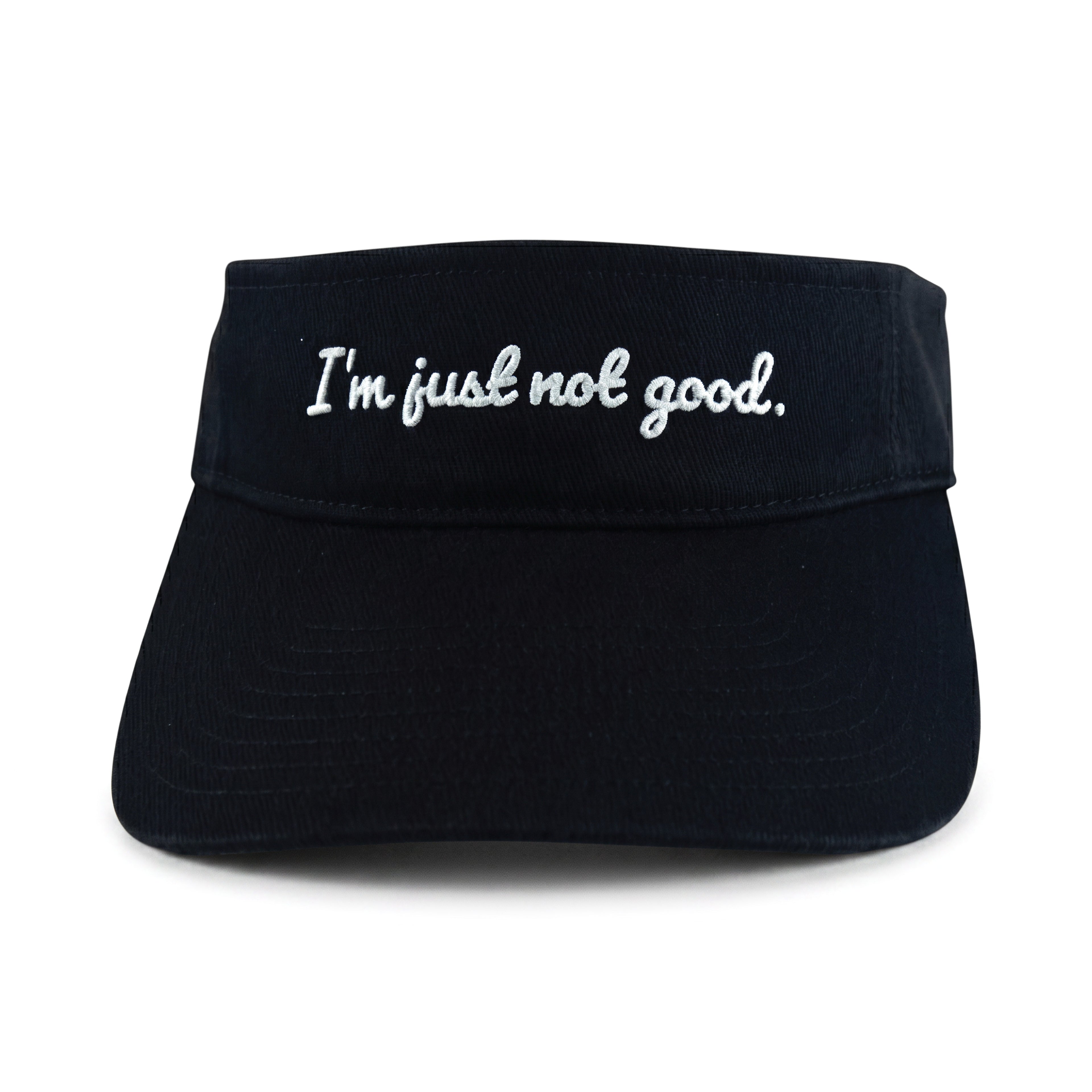 I'm just not good.